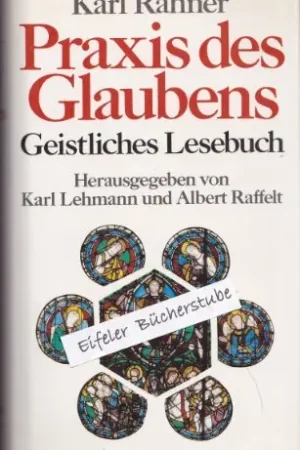 Praxis des Glaubens. Geistliches Lesebuch. Herausgegeben von Karl Lehmann und Albert Raffelt - Karl Rahner Veilige Betaling