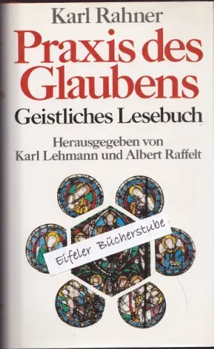 Praxis des Glaubens. Geistliches Lesebuch. Herausgegeben von Karl Lehmann und Albert Raffelt - Karl Rahner Veilige Betaling