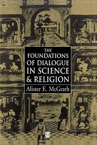 The Foundations of Dialogue in Science & Religion - Alister E. McGrath Bestel Nu