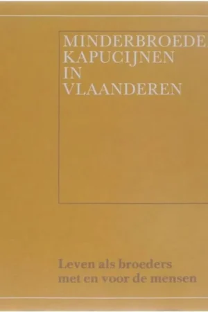 Minderbroeders kapucynen in vlaanderen - red: Arnold Desplentere e.a. Rechtstreeks Van De Fabrikant