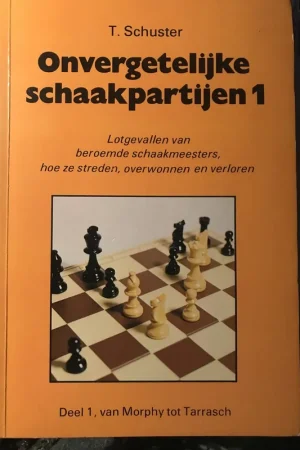 Onvergetelijke schaakpartijen 1 - Schuster Nieuw