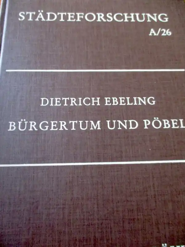 Bürgertum und Pöbel: Wirtschaft und Gesellschaft Kölns im 18. Jahrhundert - Ebeling, Dietrich Gecertificeerd