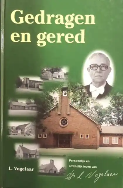 Uitverkoop Gedragen en gered. Persoonlijk en ambtelijk leven van ds. L. Vogelaar - L. Vogelaar