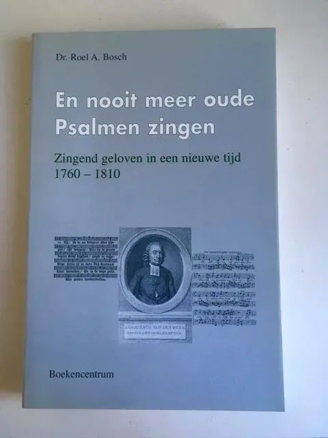Nieuw En nooit meer oude Psalmen zingen - R.A. Bosch