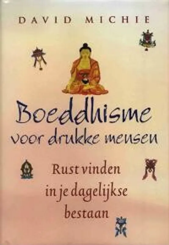Bestel Nu Boeddhisme voor drukke mensen - David Michie