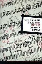 Why Classical Music Still Matters - Lawrence Kramer Koopje