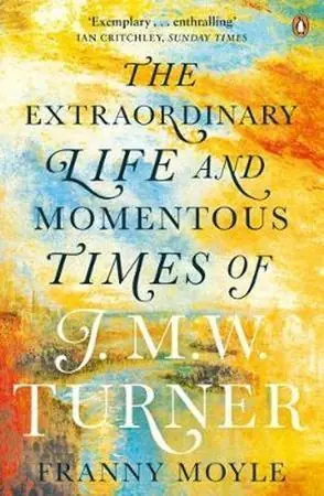 the extraordinary life and momentous times of J.M.W.turner - Franly Moyle Koopje