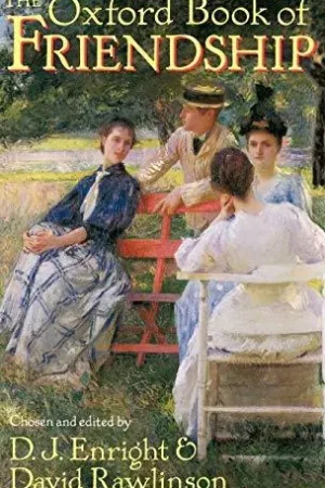 The Oxford Book of Friendship. - DAVID RAWLINSON [EDS.].|ENRIGHT, D.J. Koopje