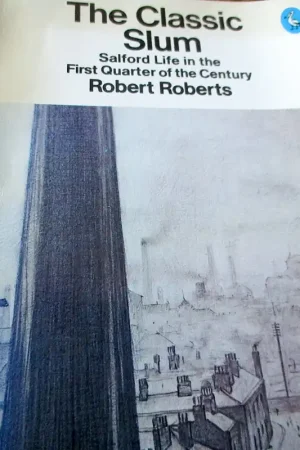 The Classic Slum: Salford Life in the First Quarter of the Century - Roberts, Robert Finale Uitverkoop