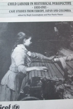 Nu Kopen Child labour in historical perspective: 1800-1985 : case studies from Europe, Japan, and Colombia - Cunningham, H., Viazzo, P.P. (Ed)