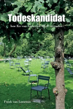 Todeskandidat. Hoe Ko van Leeuwen werd verraden. - Leeuwen, Freek van. Uitverkoop