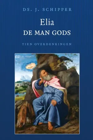 Elia, de man Gods - J. Schipper Gecertificeerd