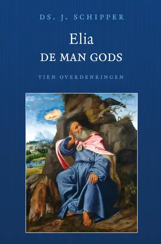 Elia, de man Gods - J. Schipper Gecertificeerd