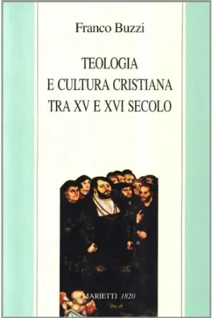Teologia e cultura cristiana tra XV e XVI secolo - Franco Buzzi Speciale Aanbieding