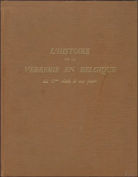 Bestseller histoire de la verrerie en Belgique du deuxieme siecle a nos jours. - Chambon, Raymond