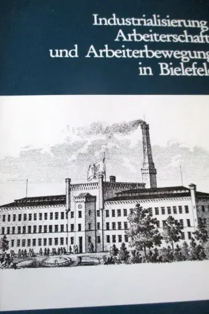 Finale Uitverkoop Industrialisierung, Arbeiterschaft und Arbeiterbewegung in Bielefeld 1850-1914 - Karl Ditt
