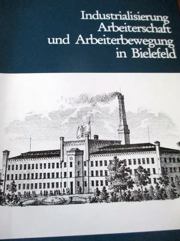 Finale Uitverkoop Industrialisierung, Arbeiterschaft und Arbeiterbewegung in Bielefeld 1850-1914 - Karl Ditt
