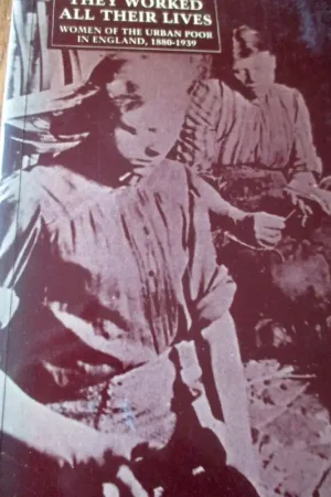 Lage Prijs They Worked All Their Lives: Women of the Urban Poor in England, 1880-1939 - Carl Chinn