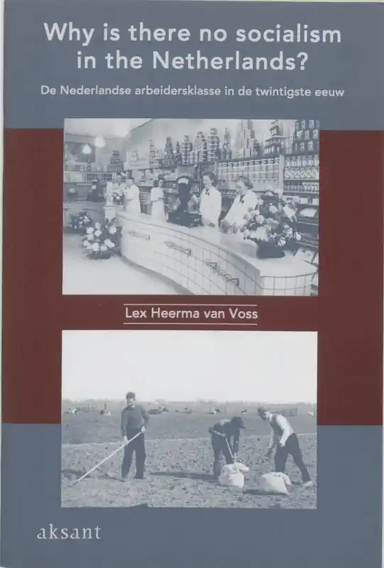 Why is there no socialism in the Netherlands? - Lex Heerma van Voss Goedkoop
