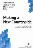 Laatste Versie Making a New Countryside: Health Policies and Practices in European History ca. 1860-1950 - Astri Andresen (Editor), Josep Lluis Barona Vilar (Editor), Steven Cherry (Editor)