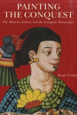 Painting The Conquest: Mexican Indians and the European Renaissance - Gruzinski, Serge Lage Kosten
