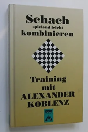 Betaalbaar Schach spielend leicht kombinieren : Training - Alexander Koblenz