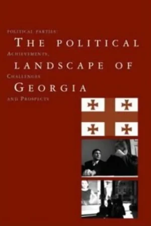 The Political Landscape of Georgia - A. Pinto Scholtbach; G. Nodia Premium