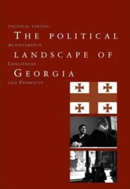 The Political Landscape of Georgia - A. Pinto Scholtbach; G. Nodia Premium
