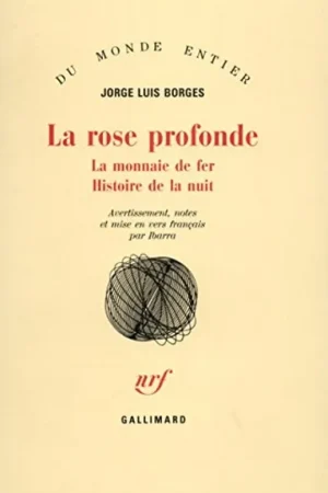 Aanbieding La Rose profonde; La Monnaie de fer; Histoire de la nuit - Jorge Luis Borges