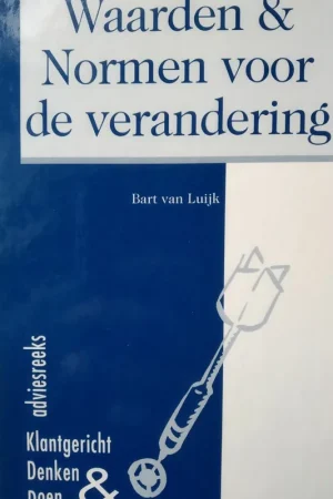 Waarden & normen voor de verandering - Bart van Luijk Speciale Aanbieding