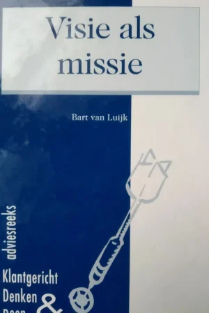 Uitverkoop Visie als missie - Bart van Luijk