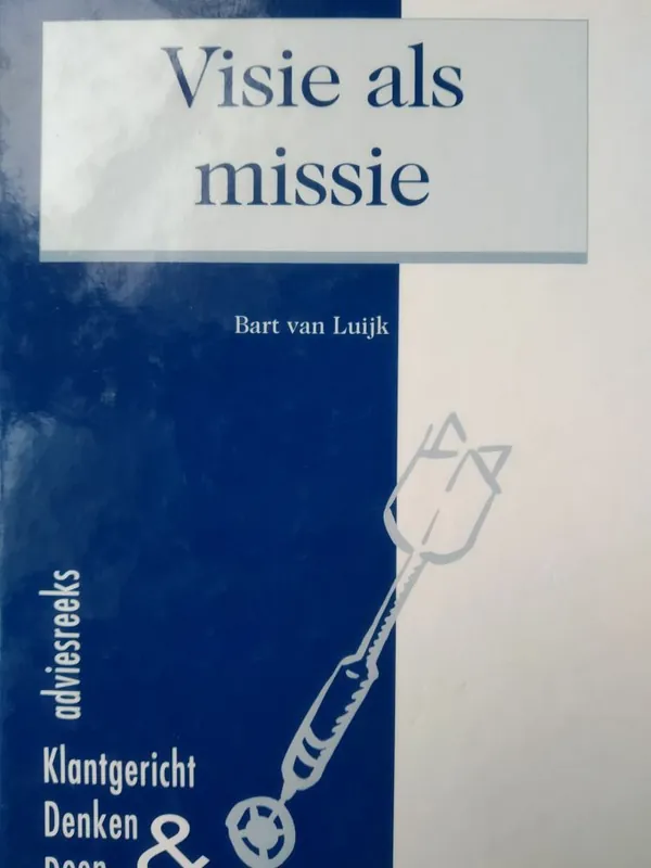 Uitverkoop Visie als missie - Bart van Luijk