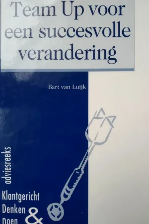 Betrouwbaar Team Up voor een succesvolle verandering - Bart van Luijk