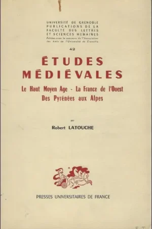 Speciale Aanbieding ETUDES MEDIEVALES. LE Haut Moyen Age - La France de l'Ouest - Des Pyrenees aux Alpes. - Latouche Robert.