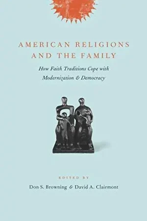 American Religions and the Family - Browning & Clairmont Alleen Vandaag