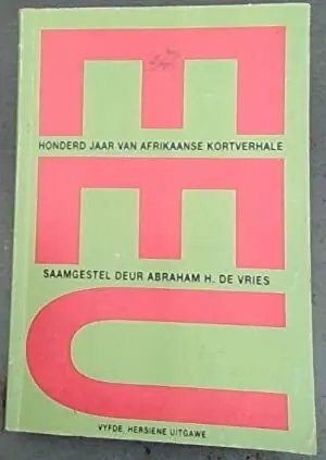 Honderd Jaar Van Afrikaanse Kortverhale - Abraham H. De Vries Rechtstreeks Van De Fabrikant