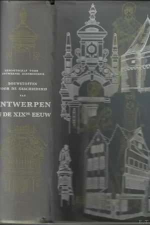 BOUWSTOFFEN VOOR DE GESCHIEDENIS VAN ANTWERPEN IN DE XIXe EEUW. INSTELLINGEN - ECONOMIE - KULTUUR. - Diverse auteurs Favoriet