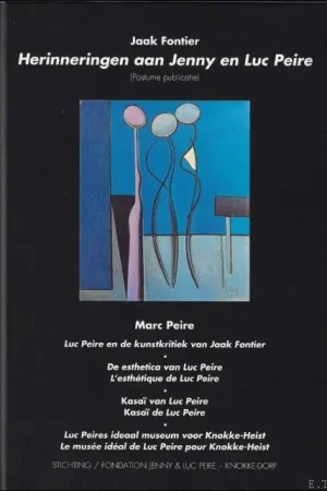 Goedkoop Herinneringen aan Jenny en Luc Peire / Luc Peire : herinneringen aan Jenny en Luc Peire (postume publicatie) . Luc Peire en de kunstkritiek van Jaak Fontier . De esthetica van Luc Peire . Kasa van Luc Peire . Luc Peires ideaal museum voor Knokke-Heist = L'esth tique de Luc Peire = Kasa de Luc Peire = Le mus e id al de Luc Peire pour Knokke-Heist - Jaak Fontier, Marc Peire, Renaat Ramon