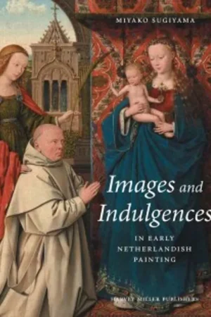 Seizoensaanbieding Images and Indulgences in Early Netherlandish Painting - Miyako Sugiyama