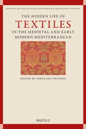 The Hidden Life of Textiles in the Medieval and Early Modern Mediterranean - Nikolaos Vryzidis Merkproduct