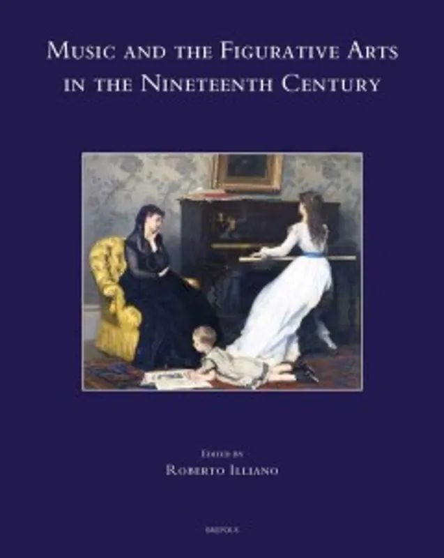 Music and the Figurative Arts in the Nineteenth Century - Roberto Illiano Lage Prijs