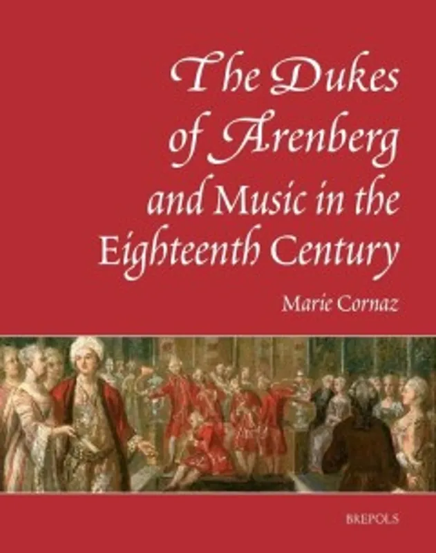 Meest Verkocht The Dukes of Arenberg and Music in the Eighteenth Century - Marie Cornaz