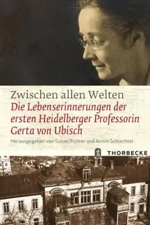 Zwischen Allen Welten: Die Lebenserinnerungen Der Ersten Heidelberger Professorin Gerta Von Ubisch (German Edition) - Richter, Susan/Schlechter, Armin Beperkte Voorraad