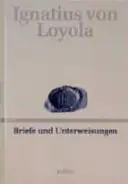 Op = Op Deutsche Werkausgabe. 1 Briefe und Unterweisungen - Loyola, Ignatius von