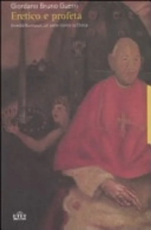 Eretico E Profeta. Ernesto Buonaiuti, Un Prete Contro La Chiesa - Giordano Bruno Guerri Shop Nu