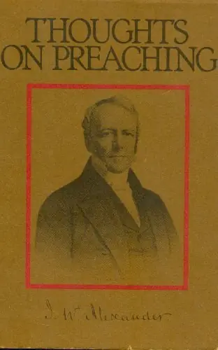 Betaalbaar Thoughts on Preaching. Being contributions to homiletics - Alexander, James W.