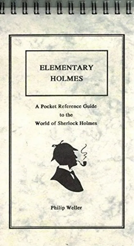 Elementary Holmes. A Pocket Reference Guide to the World of Sherlock Holmes - Weller, Philip Finale Uitverkoop