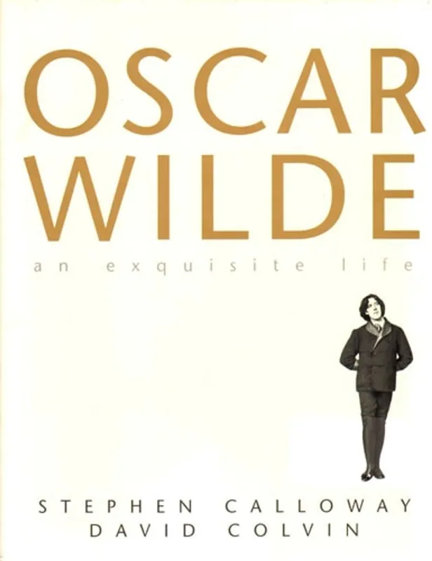 Oscar Wilde. An Exquisite Life - Calloway, Stephen & David Colvin Dagaanbieding