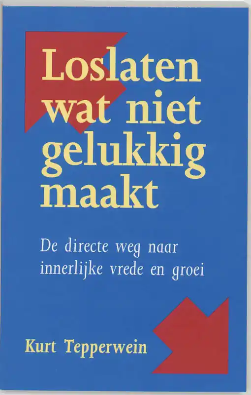 Laatste Versie Loslaten wat niet gelukkig maakt - Kurt Tepperwein