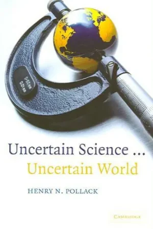 Uncertain Science ... Uncertain World - Henry N. Pollack Op = Op